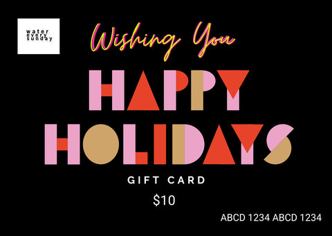 WATEREVERYSUNDAY Gift Card - Happy Holidays!