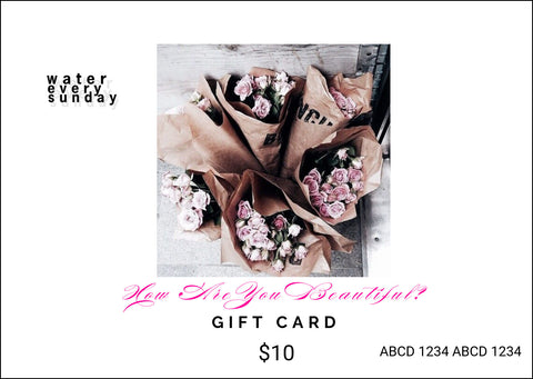 WATEREVERYSUNDAY Gift Card - How Are You Beautiful!