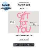 WATEREVERYSUNDAY Gift Card - Gift For You